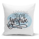 - K2105 - Realhomes  You Are My Sunshıne Yazı Desenli Dijital Baskılı Modern Kırlent Kılıfı Realhomes
