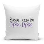 Özel Tasarım Bugün Keyfim Dıptıs Dıptıs Dijital Baskılı Dekoratif Yastık Kırlent Kılıfı Realhomes