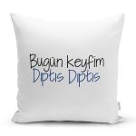 Özel Tasarım Bugün Keyfim Dıptıs Dıptıs Dijital Baskılı Modern Yastık Kırlent Kılıfı Realhomes