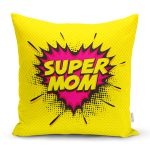 Super Mom Özel Tasarımlı Dijital Baskılı Modern Yastık Kırlent Kılıfı Realhomes