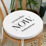 Yesterday Tomorrow NOW Yazılı Dijital Baskılı Yuvarlak Fermuarlı Sandalye Minderi Realhomes