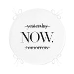 Yesterday Tomorrow NOW Yazılı Dijital Baskılı Yuvarlak Fermuarlı Sandalye Minderi Realhomes
