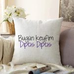 - Sonil-K9317-Gorsel - Realhomes  Özel Tasarım Bugün Keyfim Dıptıs Dıptıs Dijital Baskılı Dekoratif Şönil Yastık Kırlent Kılıfı Realhomes